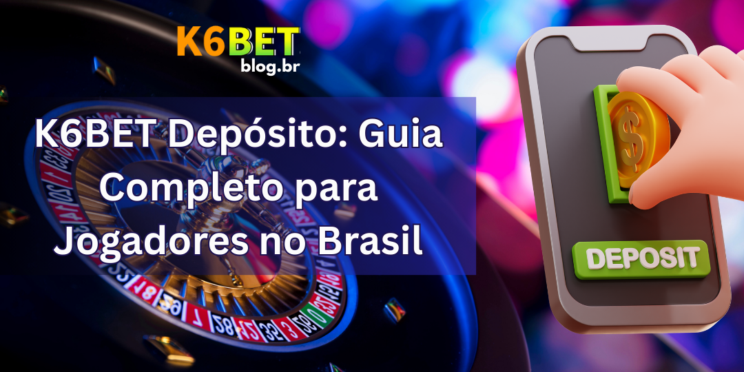 K6BET Depósito 3 Introdução ao K6BET Depósito